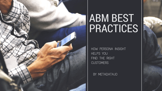 ABM Best Practices: Develop Persona Insights