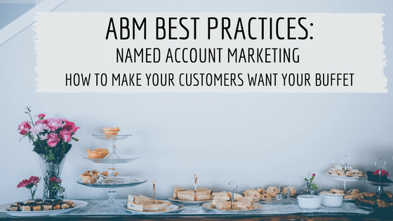 ABM Best Practices: Named Account Marketing