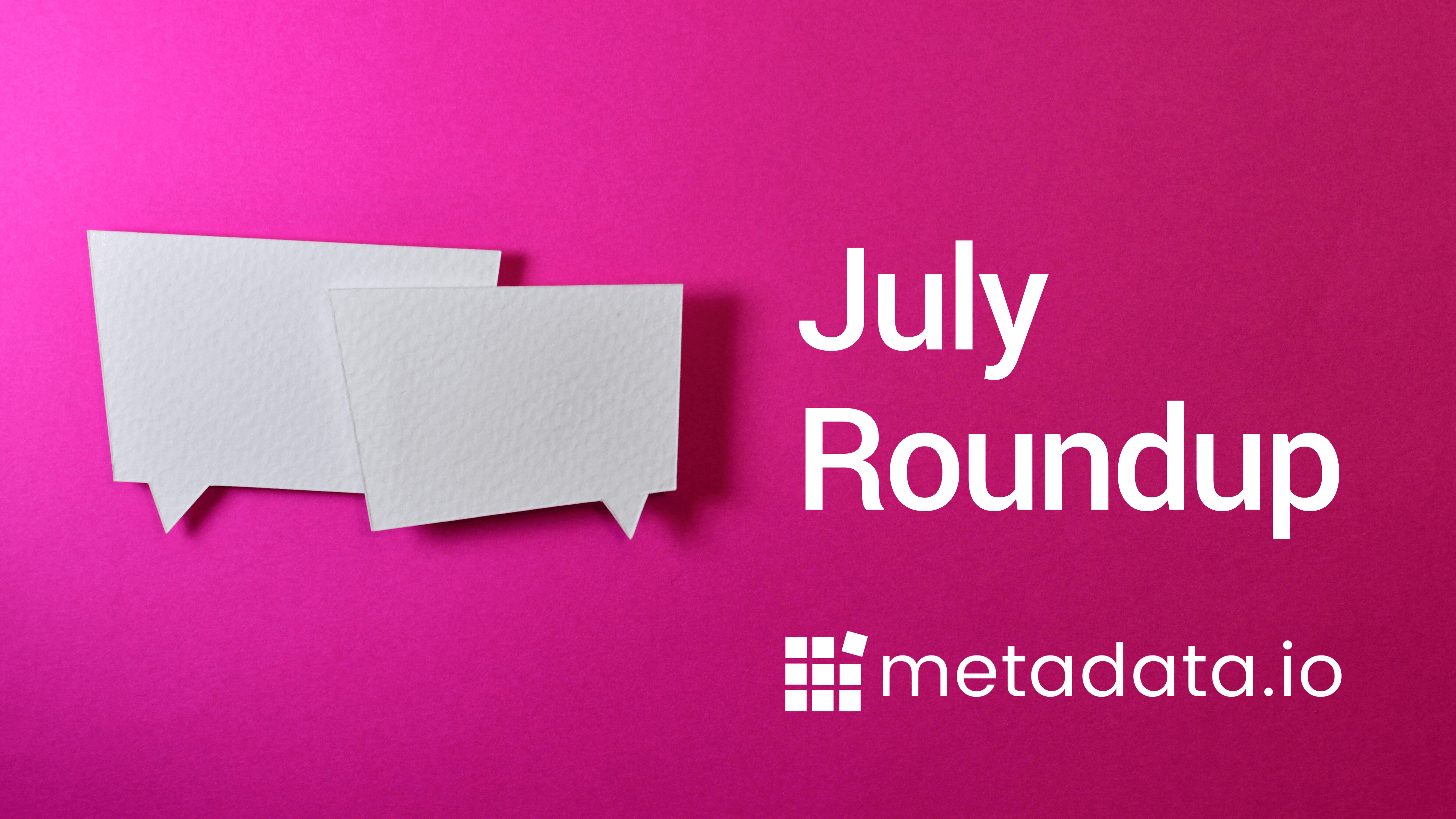July Highlights, Tips and Tools from metadata.io