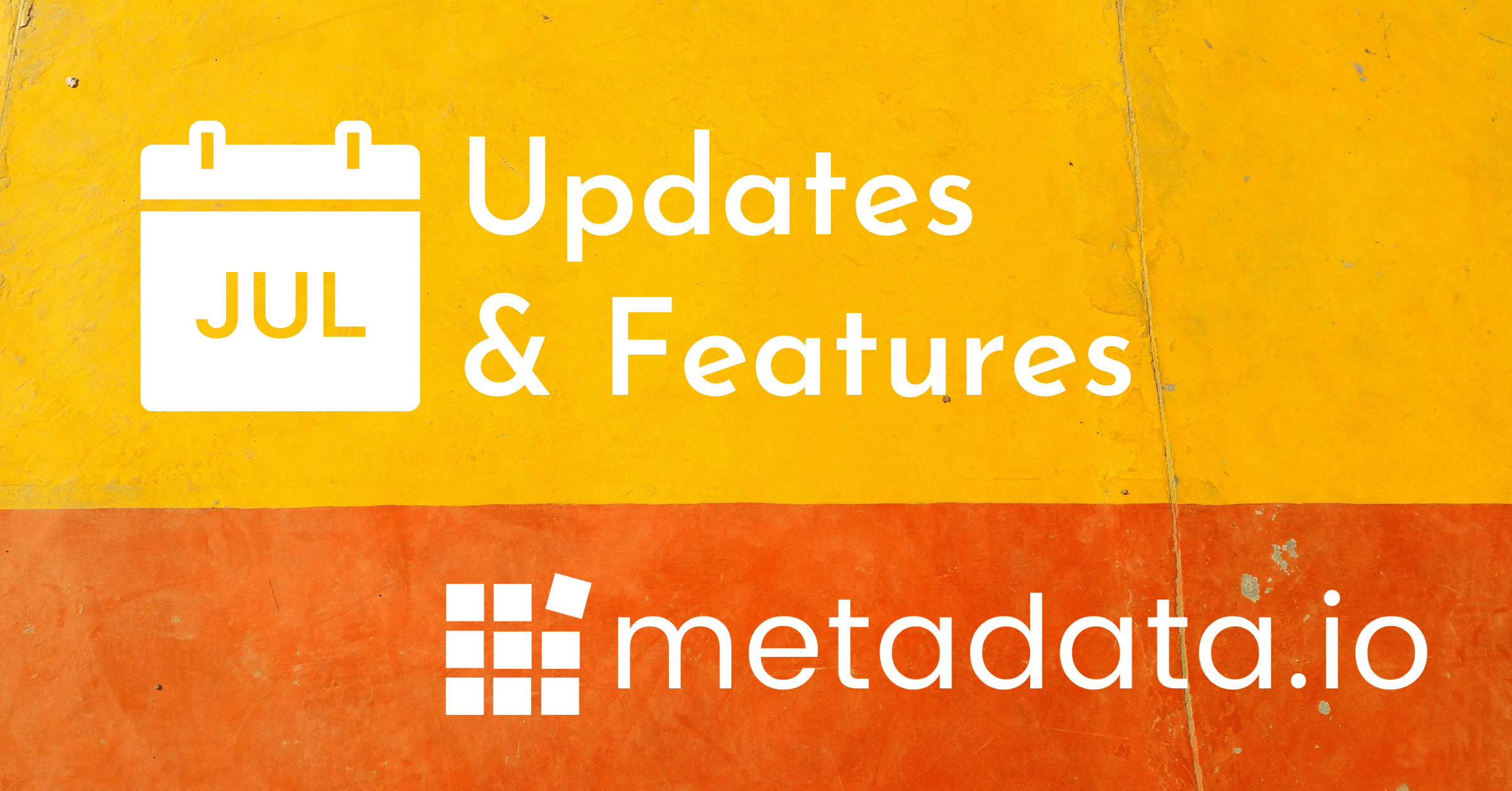 May-July Product Update