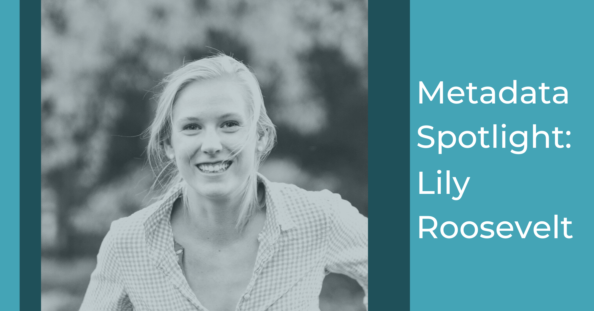 Lily Roosevelt on “Why I joined Metadata”