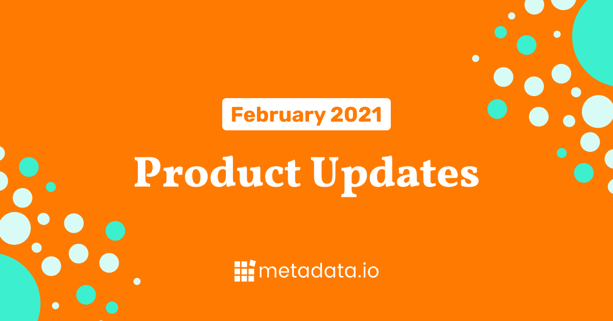 February 2021 – Product Updates