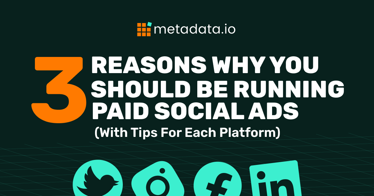 3 Reasons You Need to Run Paid Social Ads (With Tips For Each Platform)