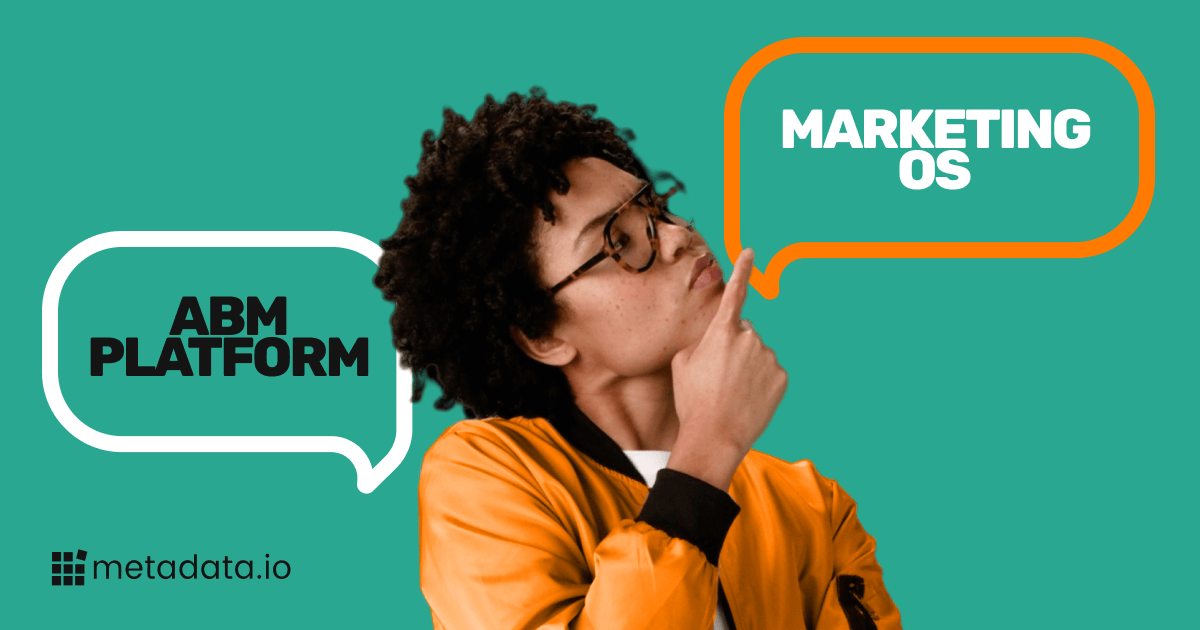 ABM Platforms vs. Metadata’s Marketing OS: Setting the Record Straight